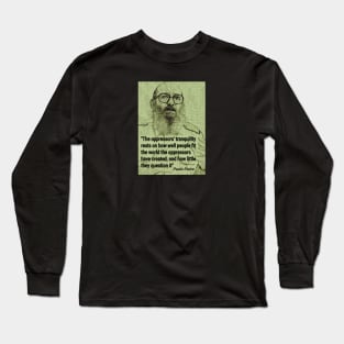 Paulo Freire Quote on Questioning Oppression Long Sleeve T-Shirt